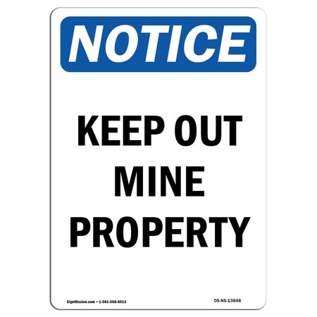 Signmission Safety Sign, OSHA Notice, 10" Height, Rigid Plastic, Keep Out Mine Property Sign, Portrait OS-NS-P-710-V-13848